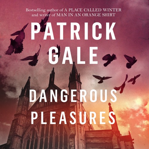 Dangerous Pleasures, written and read by Patrick Gale
