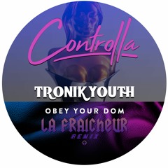 Tronik Youth - Obey Your Dom (La Fraicheur - Latex Catsuit Remix) [Controlla]