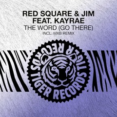 Red Square & Jim feat. Kayrae - The Word (Go There) (Original Radio Edit)