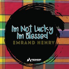 I'm Blessed - Emrand Henry