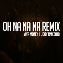 Oh Na Na Na - Yiya Mozey (Jboy Remix)