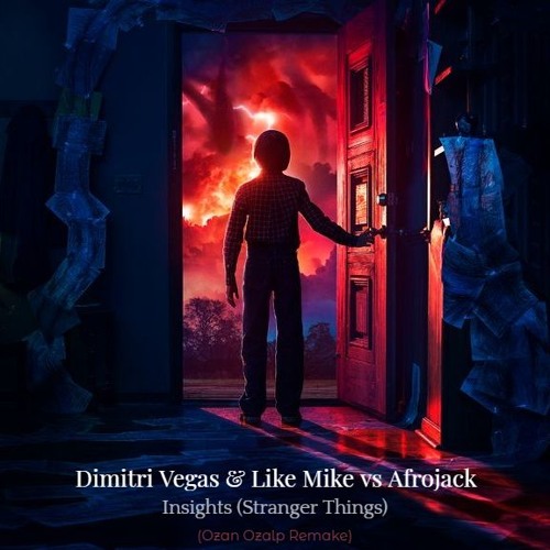 Dimitri Vegas & Like Mike vs. Afrojack - Insights (Stranger Things) - (Ozan Ozalp Remake)