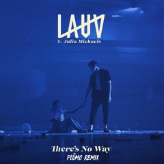 Lauv, Julia Michaels ‒ There's No Way (Plumo Remix)