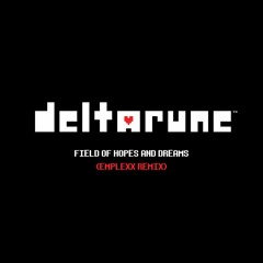 Toby Fox - Deltarune - Field Of Hopes And Dreams (Emplexx Remix)