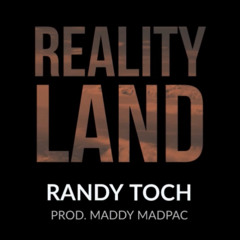 Randy Toch - Reality Land (prod. by MaddyMadpac)