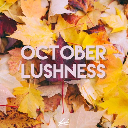 October LUSHness