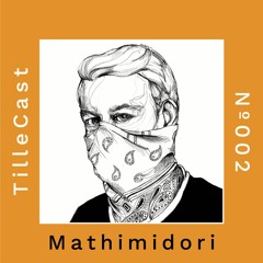 TilleCast Nº002 | Mathimidori