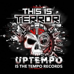 💀UpTempo - Terror💀