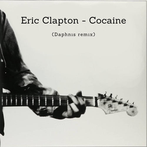 Stream Eric Clapton - Cocaine (Daphnis Remix) by Daphnis Music 