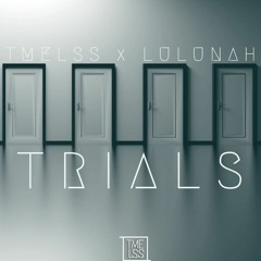 TMELSS - Trials (feat. LULUNAH)