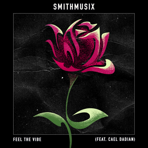 SMiTHMUSiX - Feel The Vibe (feat. Cael Dadian)