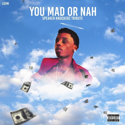 Stream You Mad Or Naw (Speaker Knockerz Tribute) by Loom Listen