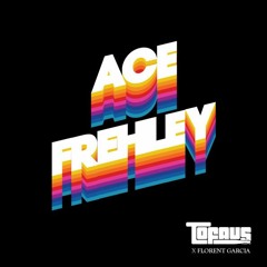 Tofaus x Florent Garcia - Ace Frehley
