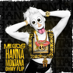 Migos - Hannah Montana (ohmy Flip)