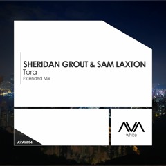 AVA0W94 - Sheridan Grout & Sam Laxton - Tora *Out Now!*