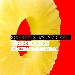 BLOODY ANANAS (Squirrel Poison Fruit Salad mix)