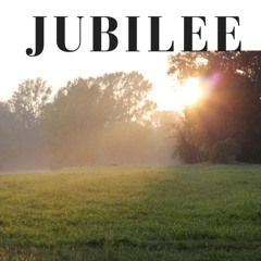 The Jubilee Has Come