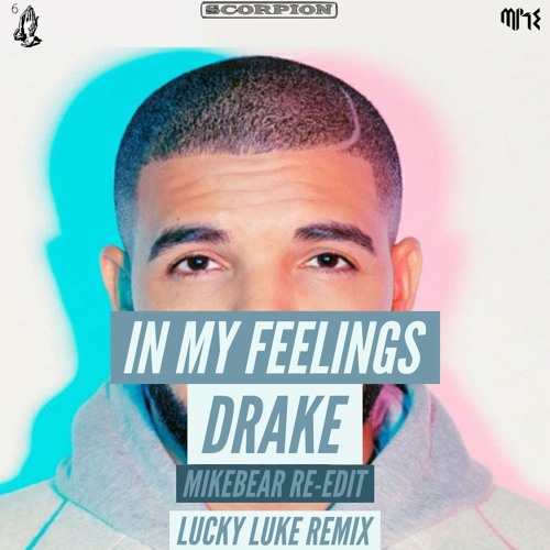 Stream Drake - In My Feelings(Lucky Luke Remix) [Mikebear Edit] [FREE  DOWNLOAD] by Mikebear | Listen online for free on SoundCloud