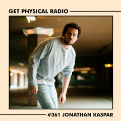 Get Physical Radio #361 (Guestmix by Jonathan Kaspar) (Recorded at Gewölbe Cologne)
