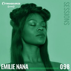TRAXSOURCE LIVE! Sessions #098 - Emilie Nana