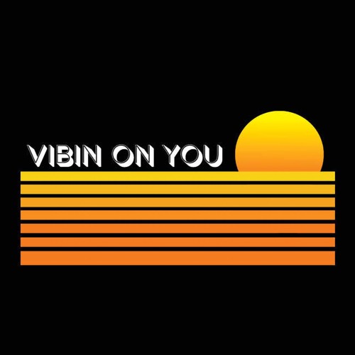 Vibin on You