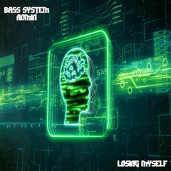 Bass System x Acmin - Losing Myself