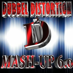 DUBBEL DISTORTION - MASH UP 6.0