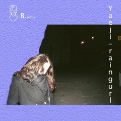 Yaeji - raingurl [B. remix]
