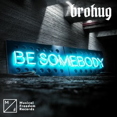 BROHUG - Be Somebody (Club Mix)