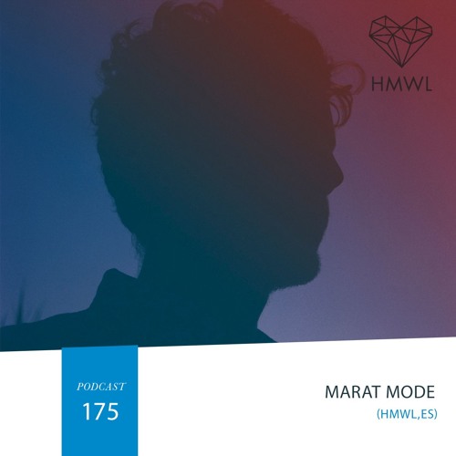 HMWL PODCAST 175 - MARAT MODE (HMWL)