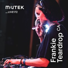 MUTEKLIVE172 - Frankie Teardrop
