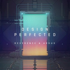 Argus & Reverence  - Design Perfected (Original Mix)