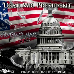 Dear Mr. President - Gambino mmc ft. Jag (Produced by Fidem Beats)