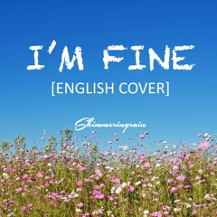 [English Cover] BTS(방탄소년단) - I'm Fine by Shimmeringrain