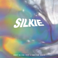 Silkie - Don't DJ For Free