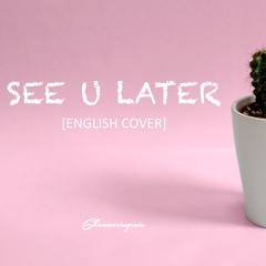 [English Cover] BLACKPINK - See U Later by Shimmeringrain