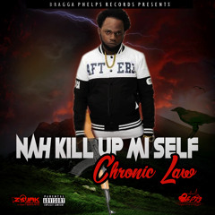 Chronic Law - Nah Kill Up Mi Self