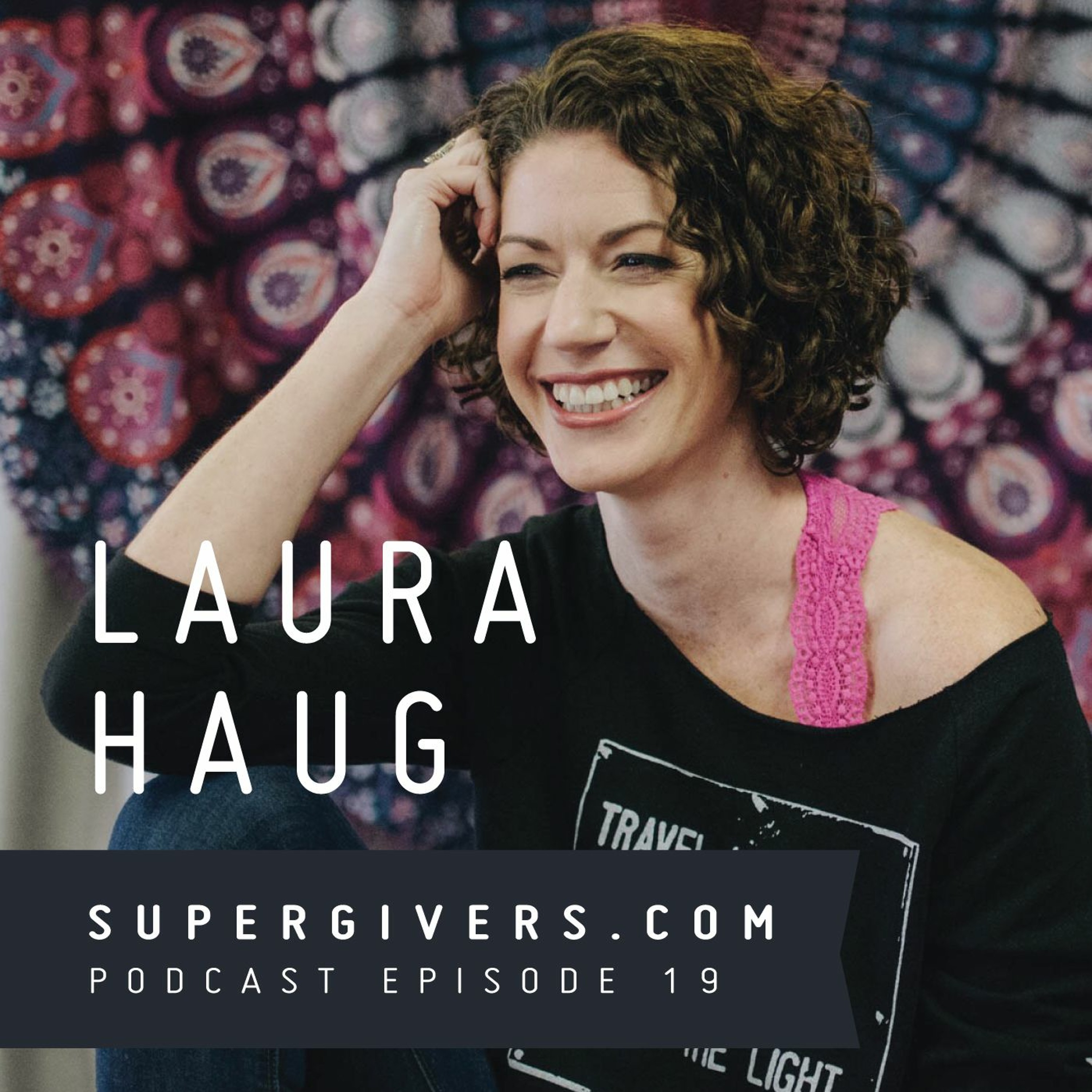 Supergivers 019 Laura Haug - Are You a Highly Sensitive Person in Disguise? episode artwork