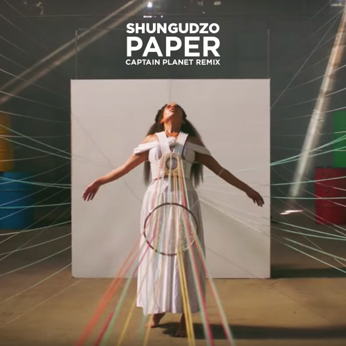 Shungudzo - Paper (Captain Planet Remix)