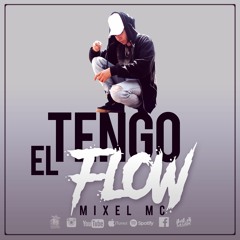 Mixel - Tengo El Flow