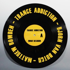 Trance Addiction - Matthew Bowden & Bjorn van Dutch (A-Side)