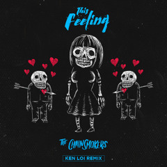 The Chainsmokers - This Feeling (Ken Loi Remix)