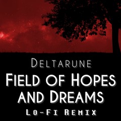 Field Of Hopes And Dreams Lo-Fi Remix - Deltarune