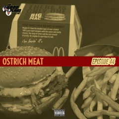 Episode 44: "Ostrich Meat"