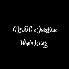Who's Losing ? ft. Jakc Bino (prod. TooRaw