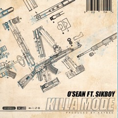 KILLA MODE O'sean Ft SIKBOY Prod KAYBEE