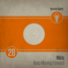 MIRIC - Keep Moving Forward (Original Mix) [Blessed Digital]