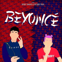 Poloboi Travé & Bobby Swango - Beyoncé