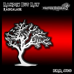 Random But Raw - Radicalade [Fruition Records]