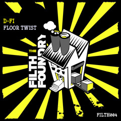 D-Fi - Floor Twist (Original Mix) [The Filth Foundry]